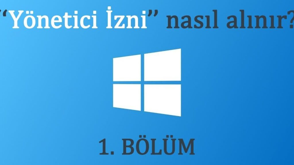 Yönetici İzni Alma Windows 10: Programları Sorunsuz Çalıştırın! 1 yonetici izni alma windows 10 programlari sorunsuz calistirin